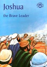 Joshua, the brave leader : the story of Joshua accurately retold from the Bible (from the Book of Joshua)