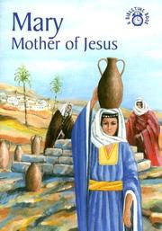 Mary, mother of Jesus : the story of Mary accurately retold from the Bible (from the books of Matthew, Mark, Luke and John)