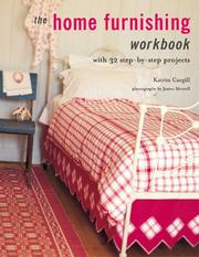 Cover of: The Home Furnishing workbook: With 32 Step-by-step Projects