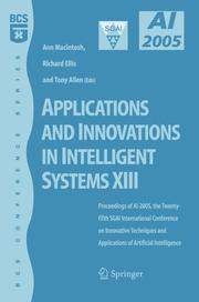 Applications and innovations in intelligent systems XIII : proceedings of AI-2005, the Twenty-Fifth SGAI International Conference on Innovative Techniques and Applications of Artificial Intelligence, 