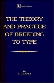 Cover of: The Theory And Practice Of Breeding To Type And Its Application To The Breeding Of Dogs, Farm Animals, Cage Birds And Other Small Pets | C.J. Davies