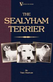 Cover of: The Sealyham Terrier - His Origin, History, Show Points and Uses As A Sporting Dog - How to Breed, Select, Rear, And Prepare For Exhibition by Theo, Marples