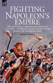 Cover of: Fighting Napoleon's Empire - The Campaigns of a British Infantryman in Italy, Egypt, the Peninsular and the West Indies during the Napoleonic Wars