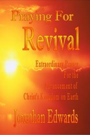 Cover of: Praying for Revival - Extraordinary Prayer for the Advancement of Christ's Kingdom on Earth