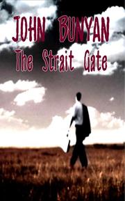Cover of: The Strait Gate - Great Difficulty of Going to Heaven by John Bunyan