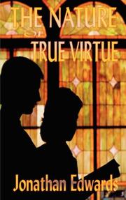 Cover of: The Nature of True Virtue (The Works of Jonathan Edwards) (The Works of Jonathan Edwards)