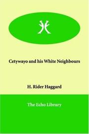 Cetywayo and his white neighbours by H. Rider Haggard
