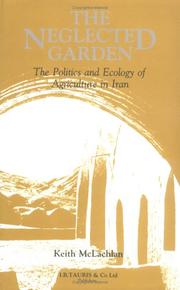 The neglected garden : the politics and ecology of agriculture in Iran
