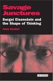 Cover of: Savage junctures: Sergei Eisenstein and the shape of thinking