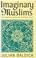 Cover of: Imaginary Muslims