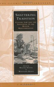 Cover of: Shattering Tradition: Custom, Law and the Individual in the Muslim Mediterranean (Islamic Mediterranean Series)