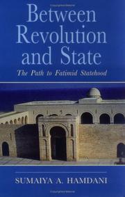 Between revolution and state : the path to Fatimid statehood : Qadi Al-Nuʿman and the construction of Fatimid legitimacy