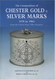 The compendium of Chester gold & silver marks, 1570 to 1962 : from the Chester Assay Office registers