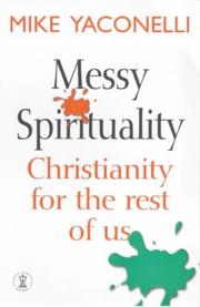 Messy spirituality : Christianity for the rest of us