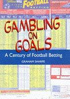 Gambling on goals : a century of football betting