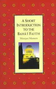 A short introduction to the Bahá'í Faith / Moojan Momen