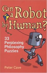 Cover of: Can a Robot Be Human?: 33 Perplexing Philosophy Puzzles