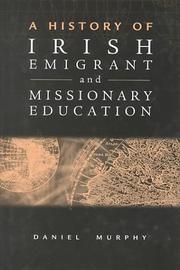 Cover of: A history of Irish emigrant and missionary education by Daniel Murphy