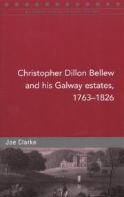 Christopher Dillon Bellew and his Galway estates, 1763-1826 by Clarke, Joe.