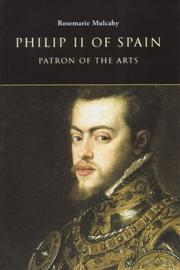 Philip II of Spain, patron of the arts by Rosemarie Mulcahy