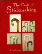 The craft of stickmaking by Leo Gowan