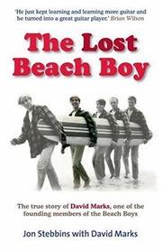 Cover of: The Lost Beach Boy: The True Story of David Marks one of the founding members of the Beach Boys