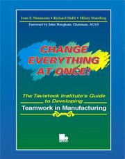 Change everything at once : the Tavistock Institute's guide to developing teamwork in manufacturing