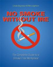 No smoke without ire : the complete guide to a smoke-free workplace
