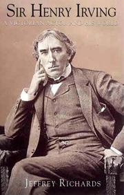 Sir Henry Irving : a Victorian actor and his world