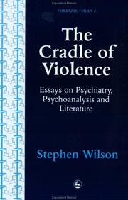 Cover of: The cradle of violence: essays on psychiatry, psychoanalysis, and literature