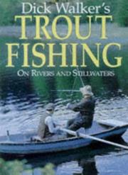 Dick Walker's trout fishing : on rivers and stillwaters