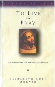 To live is to pray : an introduction to Carmelite spirituality