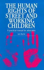 The human rights of street and working children : a practical manual for advocates