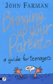 Bringing up your parents ; a guide for teenagers