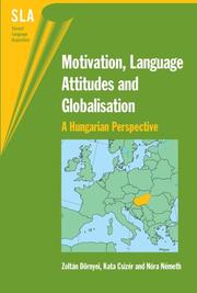 Cover of: Motivation, Language Attitudes And Globalisation: A Hungarian Perspective (Second Language Acquisition)