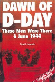 Dawn of D-Day : these men were there, 6 June 1944