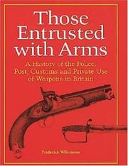 Those entrusted with arms : the police, post, prison, customs and private use of weapons in Britain