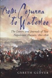 From Corunna to Waterloo : the letters and journals of two Napoleonic Hussars : Major Edwin Griffith and Captain Frederick Philips 15th (King's) Hussars 1801-1816