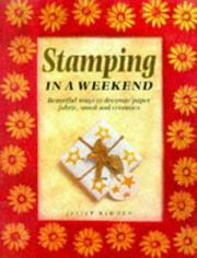 Stamping in a weekend : beautiful ways to decorate paper, fabric, wood and ceramics