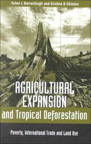 Cover of: Agricultural expansion and tropical deforestation: poverty, international trade, and land use