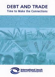 Debt and trade : time to make the connections ; proceedings of a conference organised by the Jesuit Centre for Faith and Justice on behalf of the International Jesuit Network for Development, Dublin, 