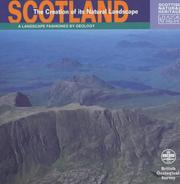 Scotland : the creation of its natural landscape : a landscape fashioned by geology
