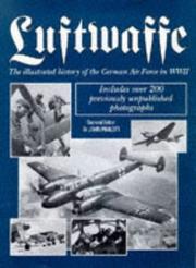 Luftwaffe : the illustrated history of the German Air Force in WWII