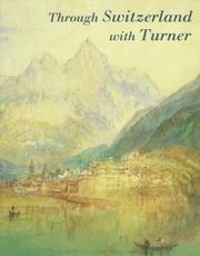 Through Switzerland with Turner : Ruskin's first selection from the Turner bequest