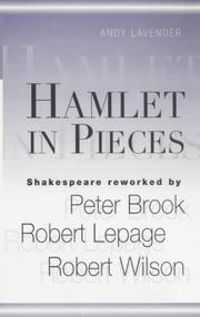 Hamlet in pieces : Shakespeare reworked: Peter Brook, Robert Lepage, Robert Wilson