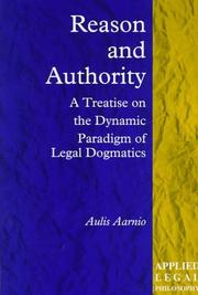 Reason and authority : a treatise on the dynamic paradigm of legal dogmatics