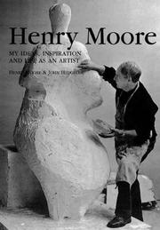 Henry Moore : my ideas, inspiration and life as an artist