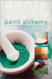 Paint alchemy : recipes for making and adapting your own paint for home decorating