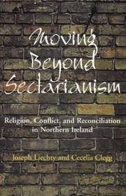 Moving beyond sectarianism by Joseph Liechty, Cecelia Clegg