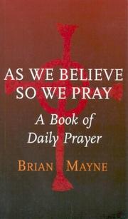 As we believe so we pray : a book of daily prayer